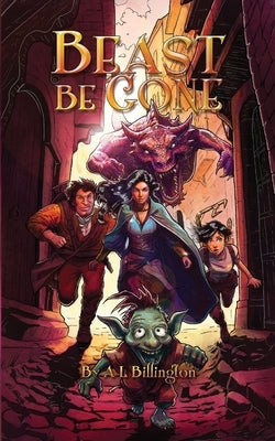 Beast Be Gone - A Fantasy Comedy Fiction Book by Billington, A. L.