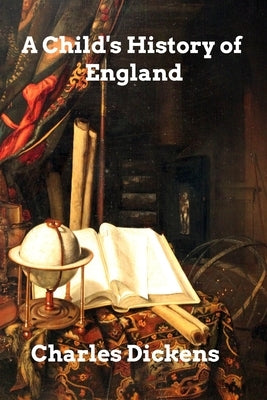 A Child's History of England by Dickens, Charles