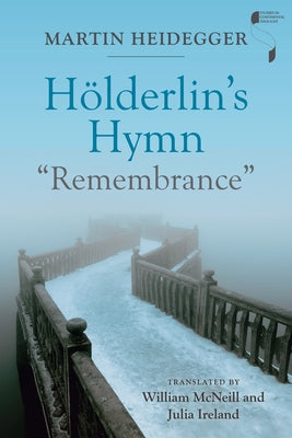 Hölderlin's Hymn Remembrance by Heidegger, Martin