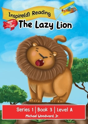 The Lazy Lion: Series 1 Book 3 Level A by Woodward, Michael