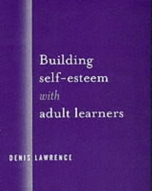 Building Self-Esteem with Adult Learners by Lawrence, Denis