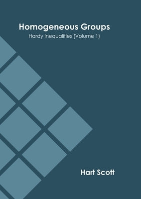 Homogeneous Groups: Hardy Inequalities (Volume 1) by Scott, Hart