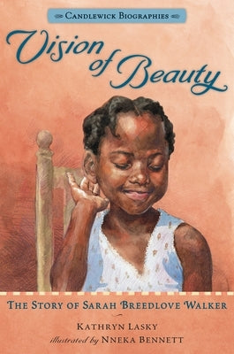 Vision of Beauty: Candlewick Biographies: The Story of Sarah Breedlove Walker by Lasky, Kathryn