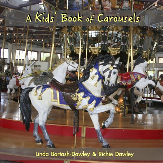 A Kids' Book of Carousels by Dawley, Richie