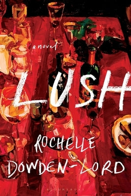 Lush by Dowden-Lord, Rochelle