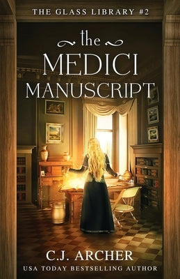 The Medici Manuscript by Archer, C. J.