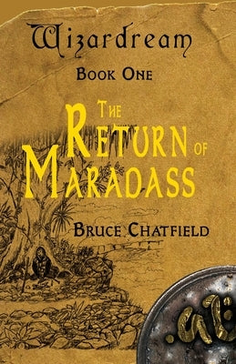 Wizardream Book One: The Return of Maradass by Chatfield, Bruce