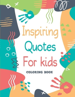 Inspiring Quotes for kids - Coloring book: 30 Motivational, Inspirational Quotes with cute illustrations to color for Kids and Adults by Blacklight