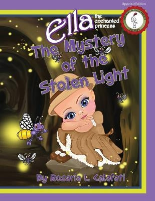 The Mystery of the Stolen Light: Ella The Enchanted Princess by Calafati, Rosaria L.