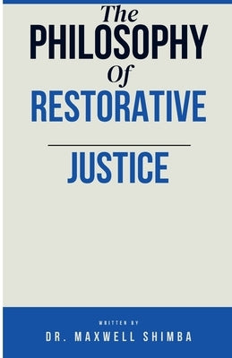 The Philosophy of Restorative Justice by Shimba