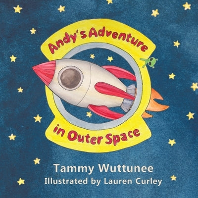 Andy's Adventure in Outer Space by Wuttunee, Tammy