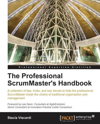 The Professional Scrummaster's Handbook by Viscardi, Stacia