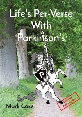 Life's Per-Verse With Parkinson's by Coxe, Mark