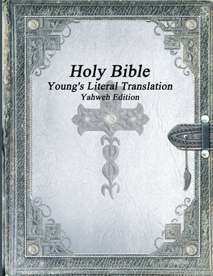 Holy Bible: Young's Literal Translation Yahweh Edition by Various