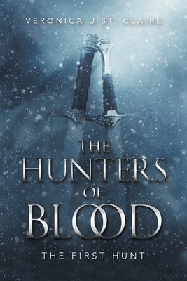 The Hunters of Blood: The First Hunt by St Claire, Veronica U.