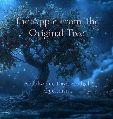 The Apple From The Original Tree by Cudgel, Abdulwadud David