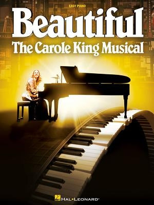 Beautiful: The Carole King Musical: Easy Piano by King, Carole