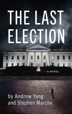 The Last Election by Yang, Andrew