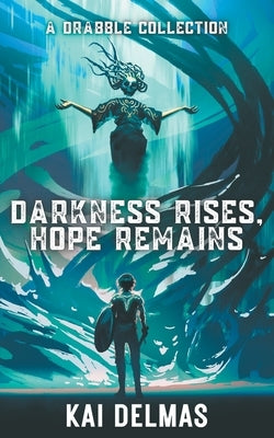 Darkness Rises, Hope Remains by Delmas, Kai