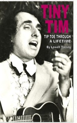 Tiny Tim Tiptoe Through a Lifetime by Tarling, Lowell