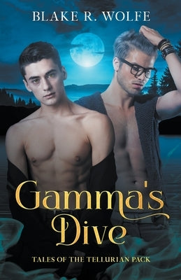 Gamma's Dive by Wolfe, Blake R.