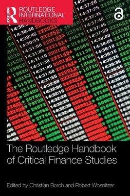 The Routledge Handbook of Critical Finance Studies by Borch, Christian