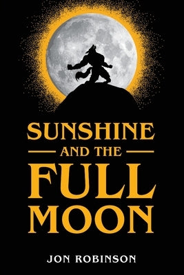 Sunshine and the Full Moon by Robinson, Jon