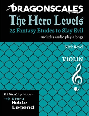 DragonScales, The Hero Levels, Violin Story: 25 Fantasy Etudes to Slay Evil for violin, viola, and cello in multiple difficulty modes by Revel, Nicholas