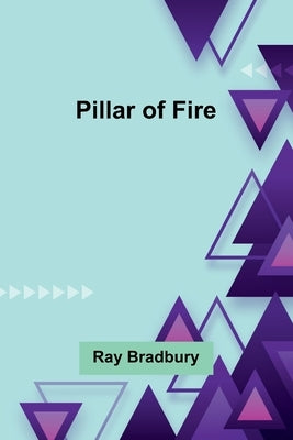 Pillar of Fire by Bradbury, Ray