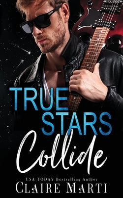 True Stars Collide by Marti, Claire