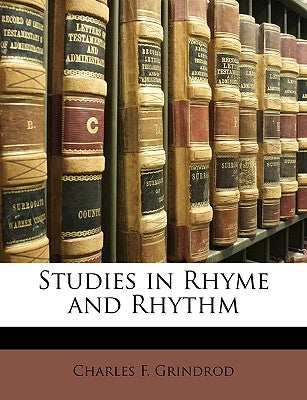 Studies in Rhyme and Rhythm by Grindrod, Charles F.