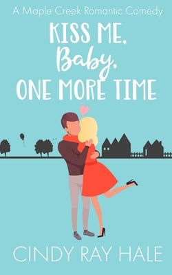 Kiss Me, Baby, One More Time by Hale, Cindy Ray