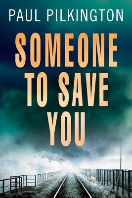 Someone to Save You by Pilkington, Paul