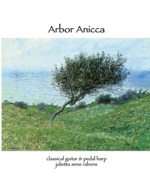 Arbor Anicca: for classical guitar and pedal harp by Rabens, Julietta Anne