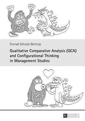 Qualitative Comparative Analysis (QCA) and Configurational Thinking in Management Studies by Schulze-Bentrop, Conrad