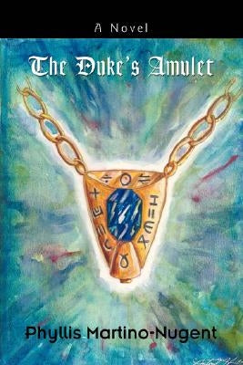 The Duke's Amulet by Martino-Nugent, Phyllis