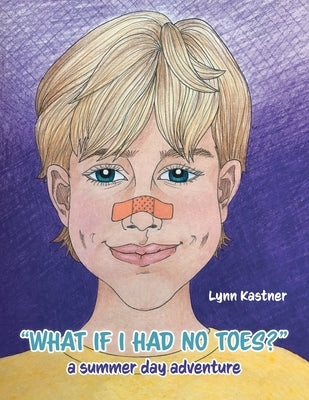 What If I Had No Toes?: a summer day adventure by Kastner, Lynn