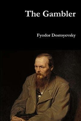 The Gambler by Dostoyevsky, Fyodor