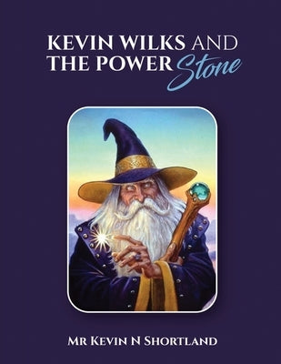 Kevin Wilks and the Power Stone by Shortland, Kevin N.