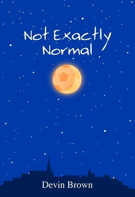 Not Exactly Normal by Brown, Devin