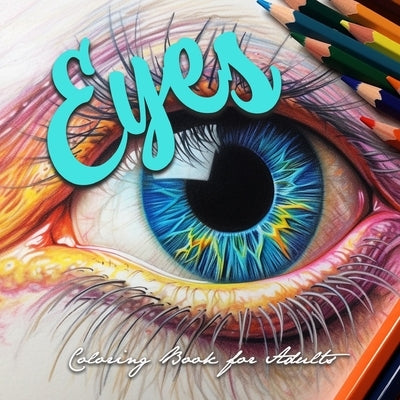 Eyes Coloring Book for Adults: Eyes Grayscale Coloring Book for adults Eyes Coloring Book Grayscale Eye Make-up Coloring Book for Adults by Publishing, Monsoon