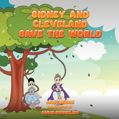 Sidney and Cleveland Save the World by Ingram, Mary