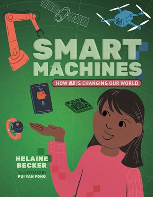 Smart Machines: How AI Is Changing Our World by Becker, Helaine