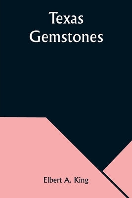 Texas Gemstones by King, Elbert A.