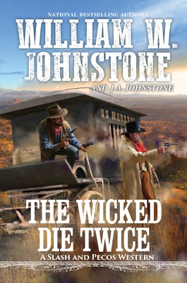 The Wicked Die Twice by Johnstone, William W.