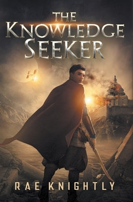 The Knowledge Seeker: A Young-Adult Dystopian Novel by Knightly, Rae