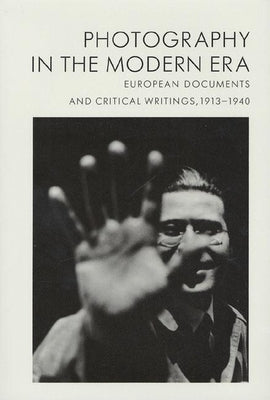 Photography in the Modern Era: European Documents and Critical Writings, 1913-1940 by Phillips, Christopher