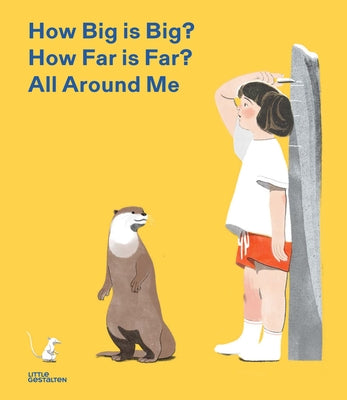 How Big Is Big? How Far Is Far? All Around Me by Little Gestalten