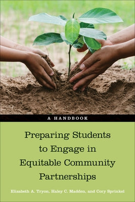 Preparing Students to Engage in Equitable Community Partnerships: A Handbook by Tryon, Elizabeth A.