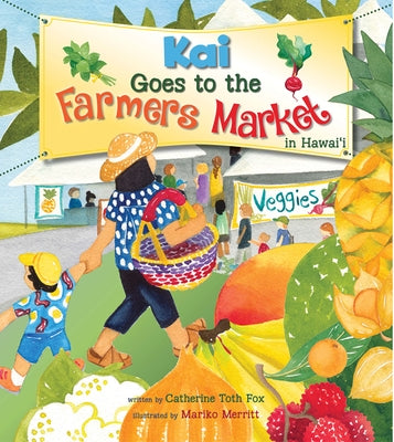 Kai Goes to the Farmers Market in Hawaii by Fox, Catherine T.